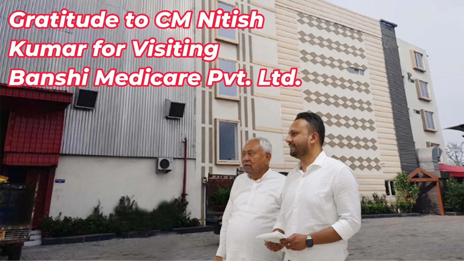 Hon’ble Chief Minister Shri Nitish Kumar Ji Visits Banshi Medicare and Banshi Air Gases
