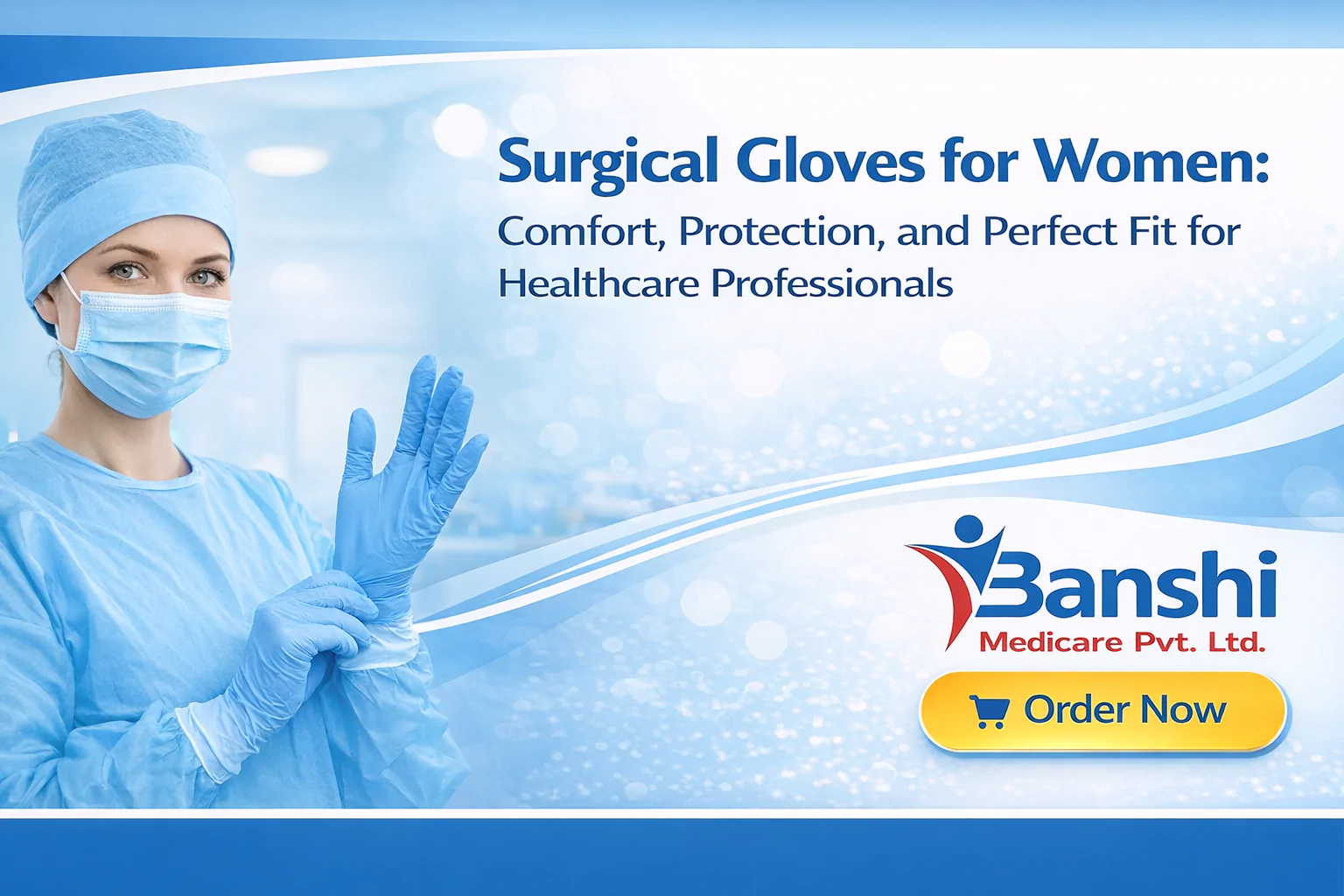 Surgical Gloves for Women: Comfort, Protection, and Perfect Fit for Healthcare Professionals