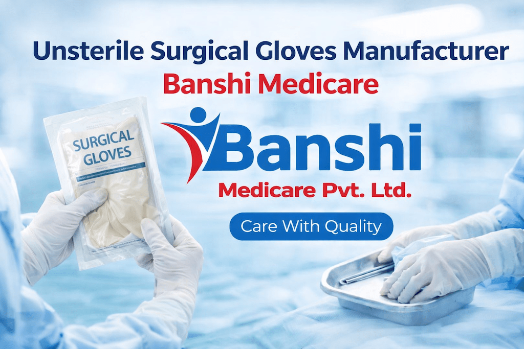 Unsterile Surgical Gloves Manufacturer – Banshi Medicare