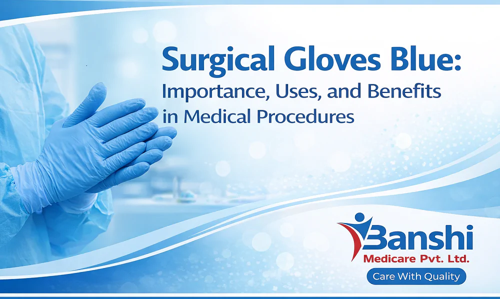 Surgical Gloves Blue: Importance, Uses, and Benefits in Medical Procedures